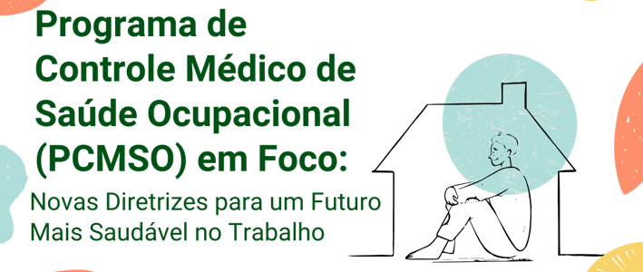 Como a revisão do Programa de Controle Médico de Saúde Ocupacional (PCMSO) pode beneficiar a saúde.