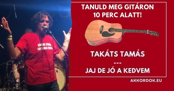 Egyszerű akkordok: Takáts Tamás - Jaj de jó a kedvem