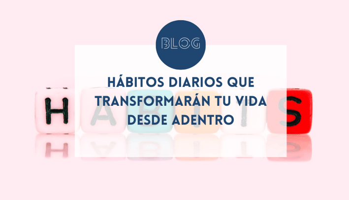 hábitos diarios que transformarán tu vida desde adentro