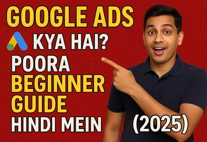 Google Ads Kya Hai? Poora Beginner Guide Hindi Mein (2025) Layout