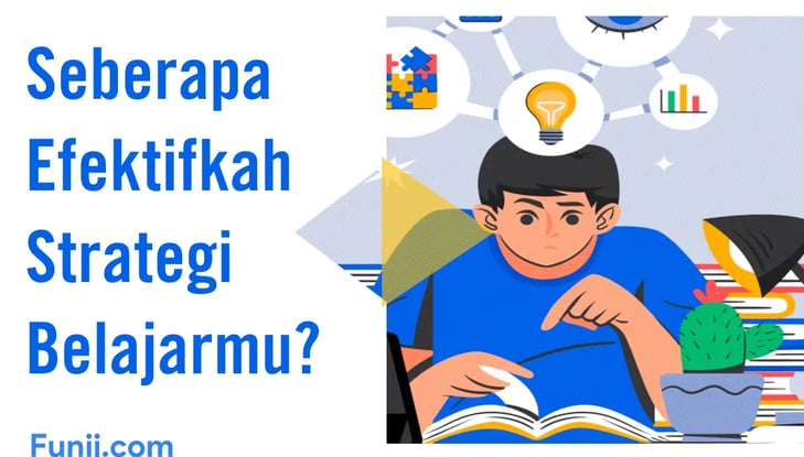 Seberapa Efektifkah Strategi Belajarmu?