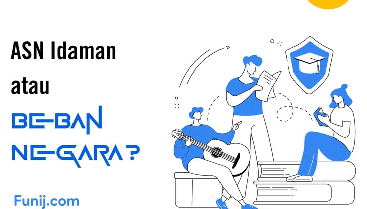 ASN Idaman atau Beban Negara?