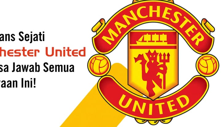 Cuma Fans Sejati Manchester United yang Bisa Jawab Semua Pertanyaan Ini!