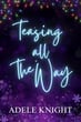 Book cover: Teasing All the Way by Adele Knight