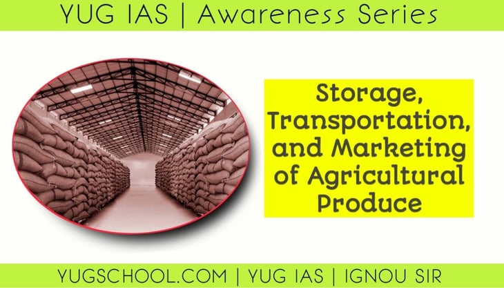 Storage, Transportation and Marketing of agricultural Produce