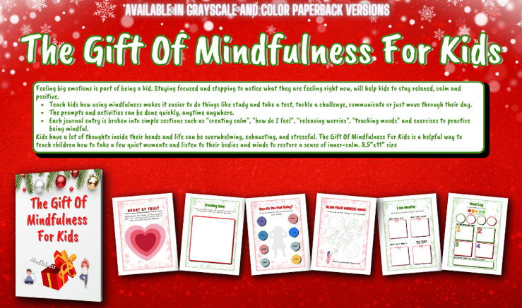 The Gift Of Mindfulness For Kids is a guided mindfulness journal for kids ages 5 and up.