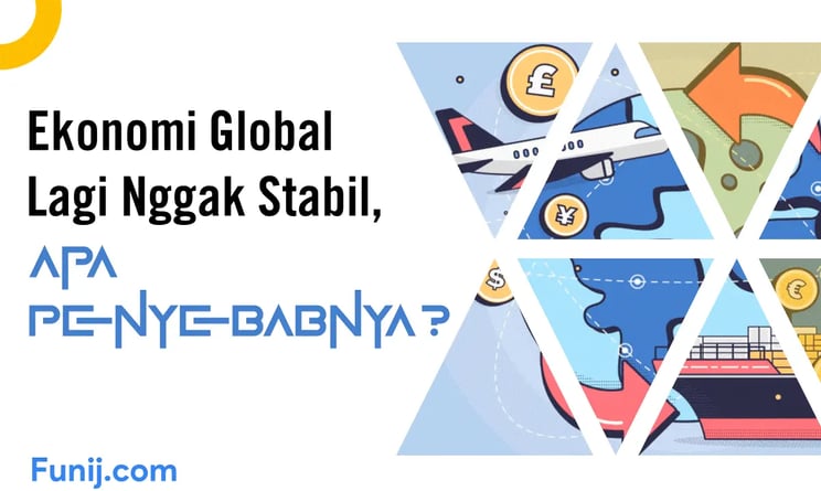 Ekonomi Global Lagi Nggak Stabil, Apa Penyebabnya?