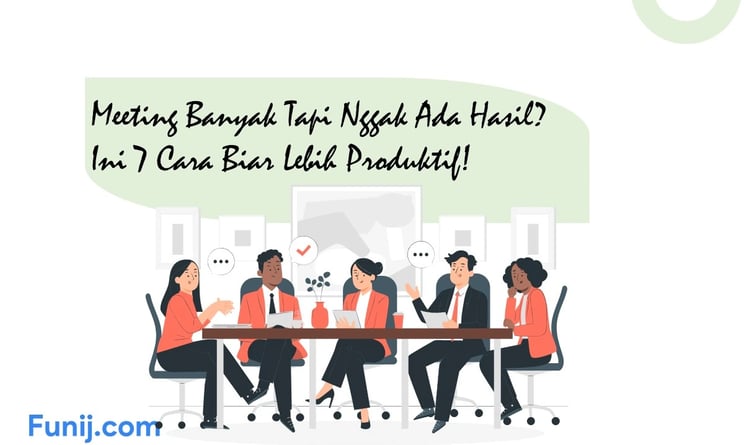 Meeting Banyak Tapi Nggak Ada Hasil? Ini 7 Cara Biar Lebih Produktif!