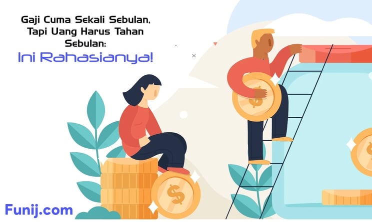 Gaji Cuma Sekali Sebulan, Tapi Uang Harus Tahan Sebulan: Ini Rahasianya!