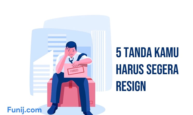 5 Tanda Kamu Harus Segera Resign (Sebelum Terlambat!)