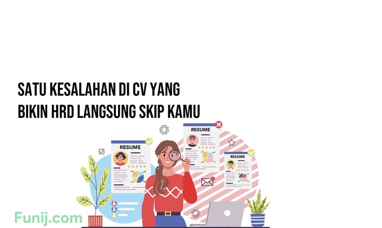 Satu Kesalahan di CV yang Bikin HRD Langsung Skip Kamu