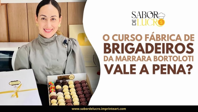 O curso Fabrica de Brigadeiros da Marrara Bortoloti é bom vale a pena