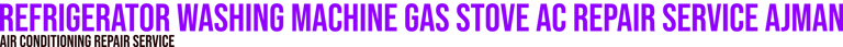Refrigerator washing machine Gas stove ac repair service Ajman logo