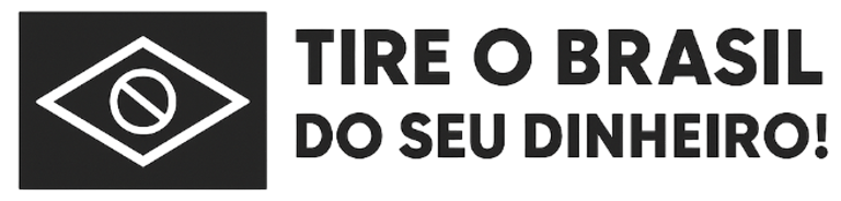 Tire o Brasil do Seu Dinheiro! logo