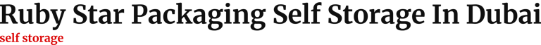 Ruby Star Packaging Self Storage In Dubai logo