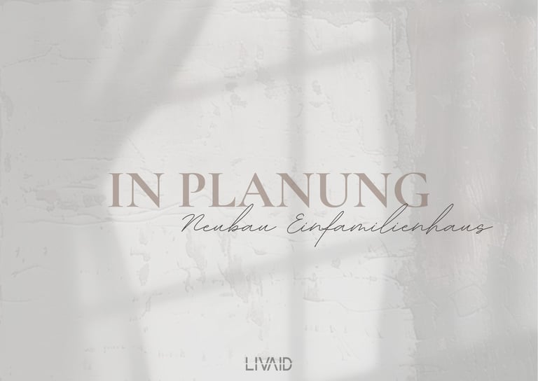 Neubau Einfamilienhaus - in Planung