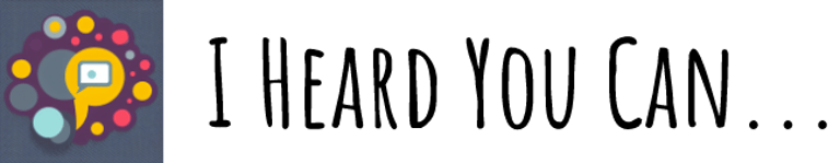 I Heard You Can... logo