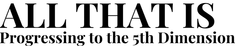 ALL THAT IS - Progressing to the 5th Dimension logo