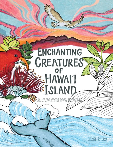 Enchanting Creatures of Hawaii Island: a coloring book, by Erzsi Palko
