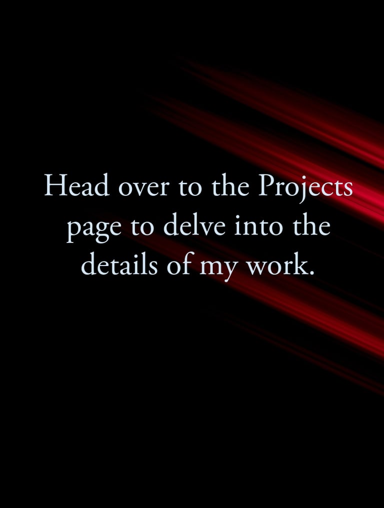 Head over to the Projects page to delve into the details of my work.