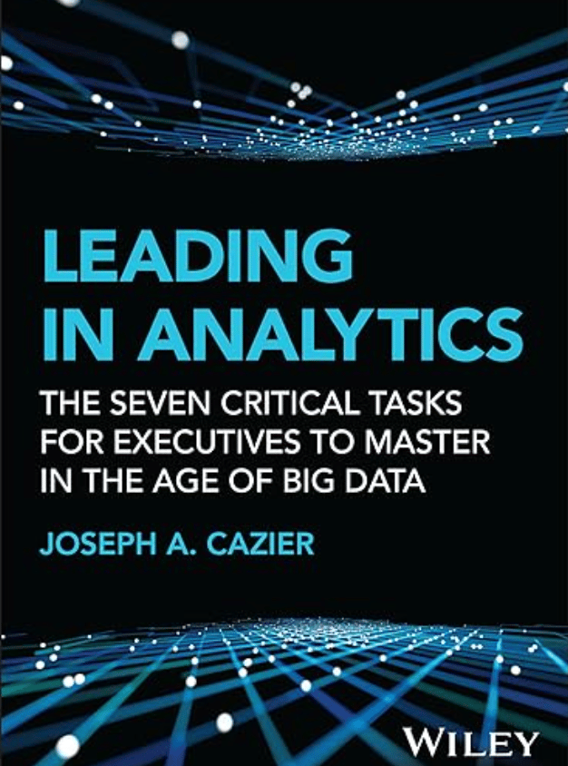 Cover of the Wiley published book titled Leading in Analytics for executives by Joseph Cazier