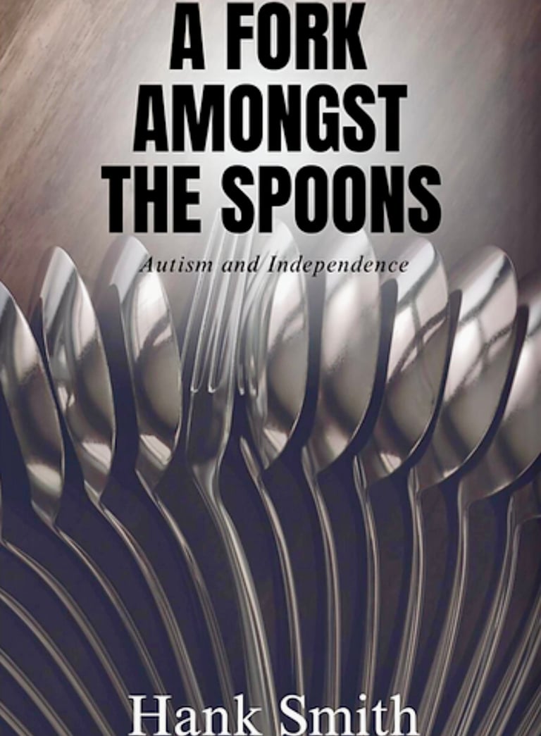 Photo of the cover of the memoir A Fork Amongst the Spoons: Autism and Independence by Hank Smith