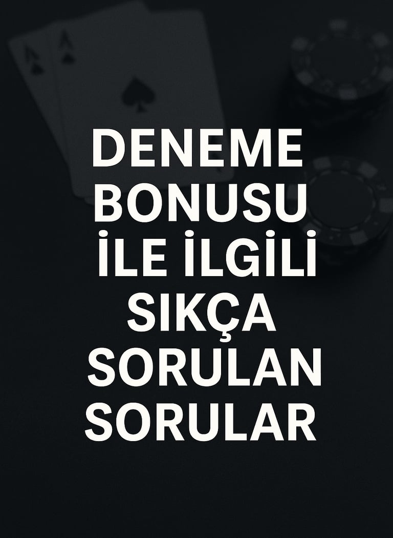 Deneme bonusu ile ilgili sıkça sorulan sorular