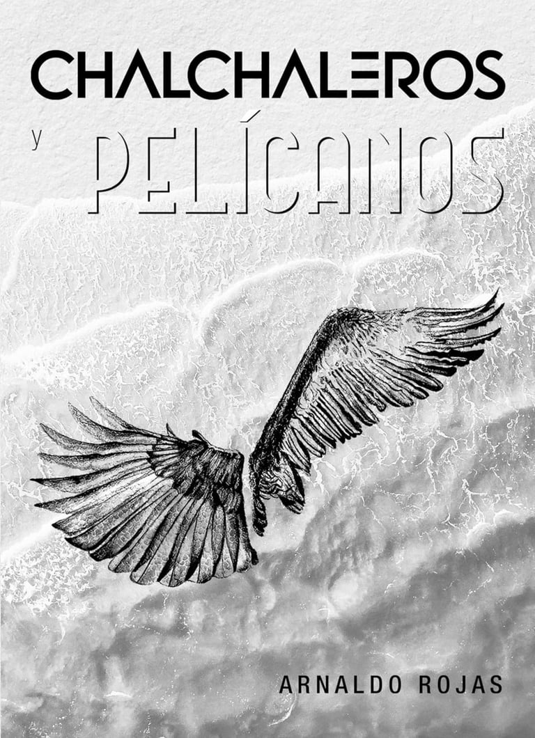 Tapa Libro Chalchaleros y Pelícanos de Arnaldo Rojas