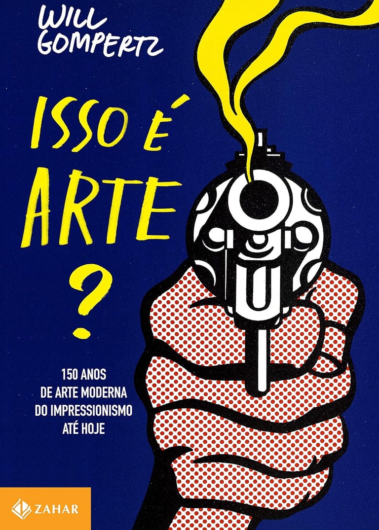 Livro Isso é Arte?: 150 Anos de Arte Moderna - por Will Gompertz