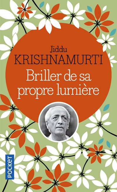 Jiddu Krishnamurti - Briller de sa propre lumière