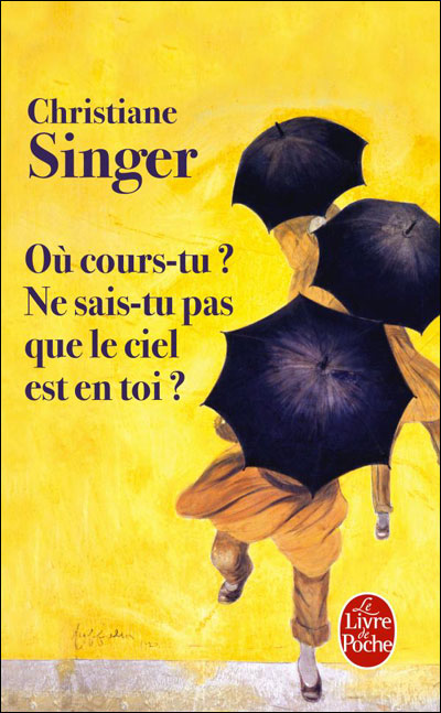 Chriane Singer - Où cours-tu Ne sais-tu pas que le ciel est en toi ? 