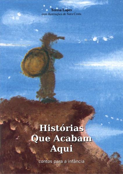 Histórias que acabam aqui (Infantil) - Teresa Lopes