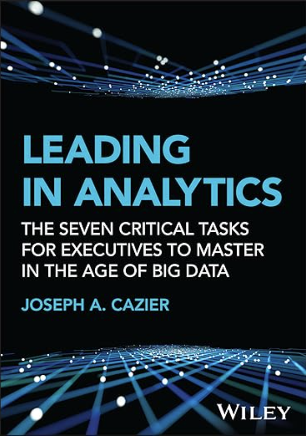Cover of the Wiley published book titled Leading in Analytics for executives by Joseph Cazier