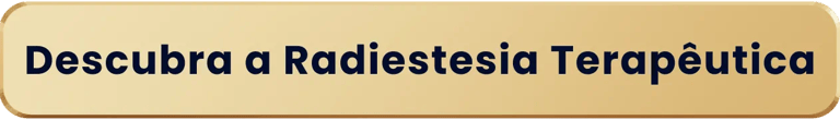 Descubra a Radiestesia Terapêutica