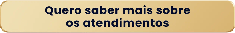 Quero saber mais sobre os atendimentos