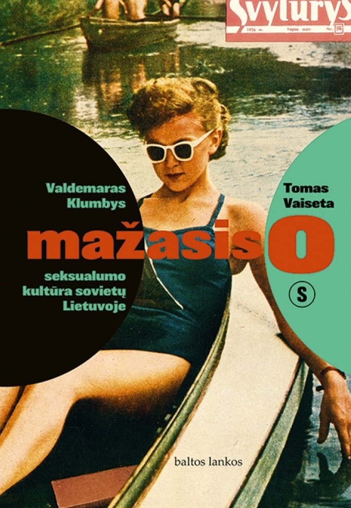 Valdemaras Klumbys ir Tomas Vaiseta,  Mažasis o: seksualumo kultūra sovietų Lietuvoje. Baltos lankos, 2023
