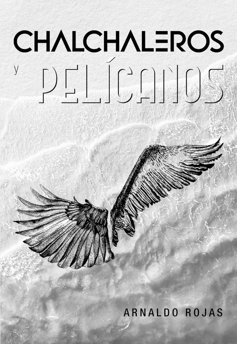 Imagen de Fondo: Tapa del Libro "Chalchaleros y Pelícanos" del Escritor Arnaldo Rojas