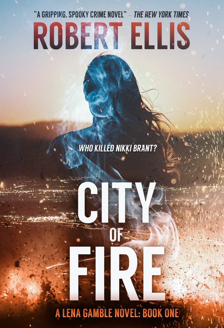 Cover of 'City of Fire' by Robert Ellis, featuring a dramatic cityscape engulfed in flames, a silhouette of Lena Gamble.