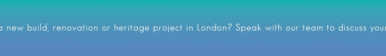 Consult with experts for London new build, renovation, or heritage projects on a blue gradient background.