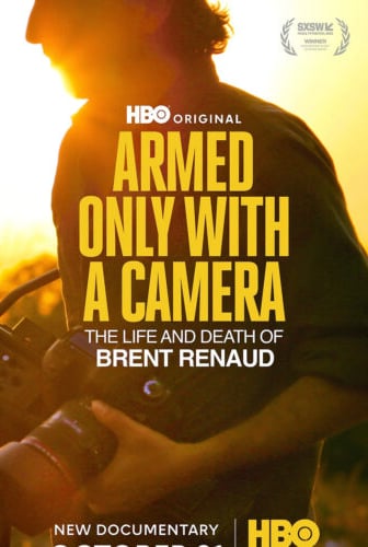 Armed Only with a Camera: The Life and Death of Brent Renaud (2025)