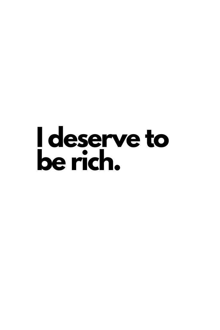 quote ''i deserve to be rich''