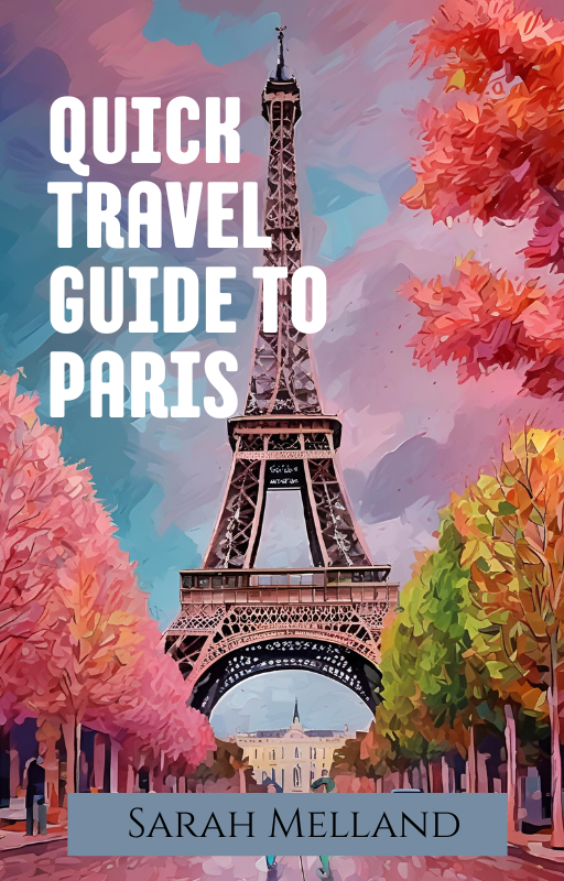 Cover of “Quick Travel Guide to Paris” by Sarah Melland with top sights and travel tips