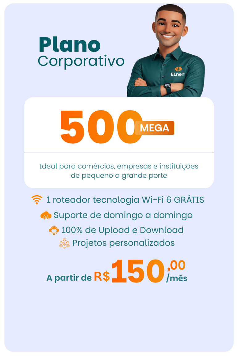 Plano Corporativo ElneT com 500 Mega de internet fibra, roteador gratis Wi-Fi 6 e suporte diário.