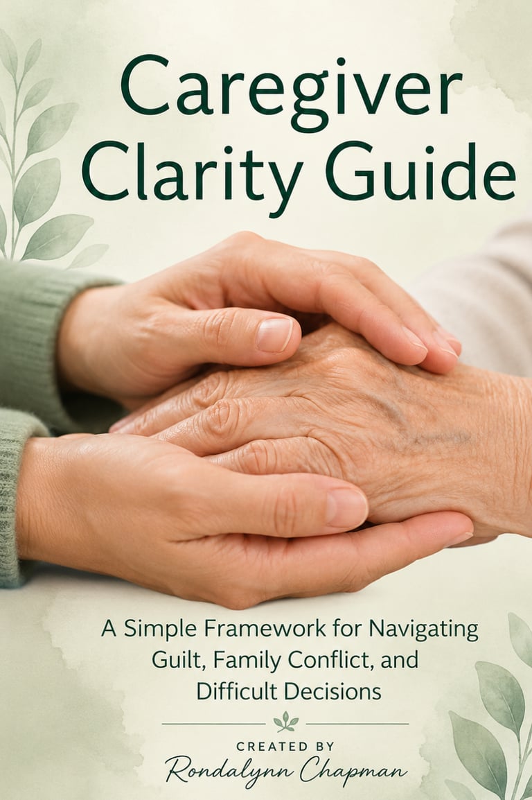 Caregiver Clarity Guide - simple frameworks for navigating caregiving