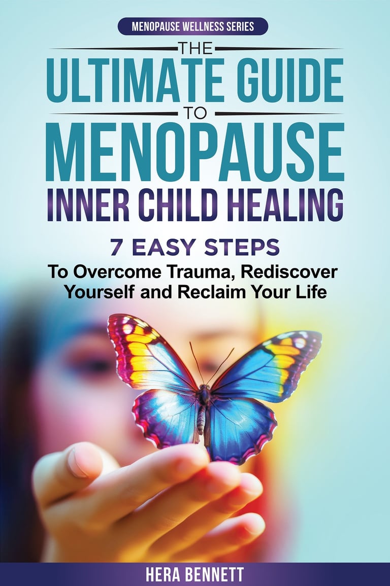The Ultimate Guide to Menopause Inner Child Healing, to overcome trauma, reclaim your life