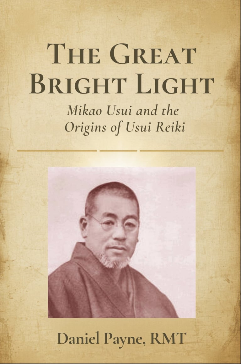 The Great Bright Light: Mikao Usui and the Origins of Usui Reiki
