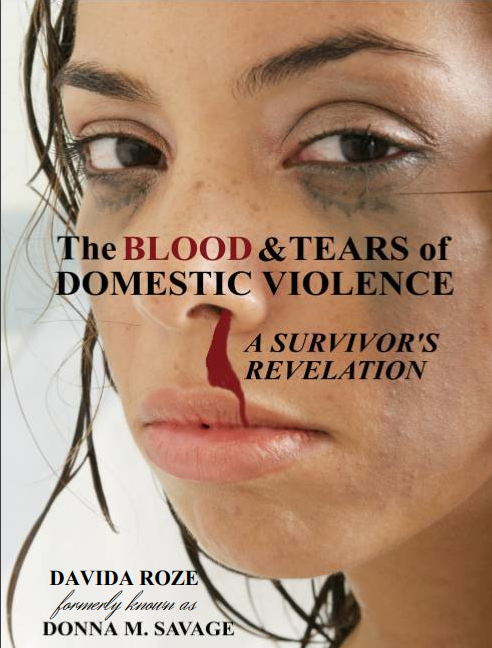 The Blood & Tears of Domestic Violence: A Survivor's Revelation by Davida Roze