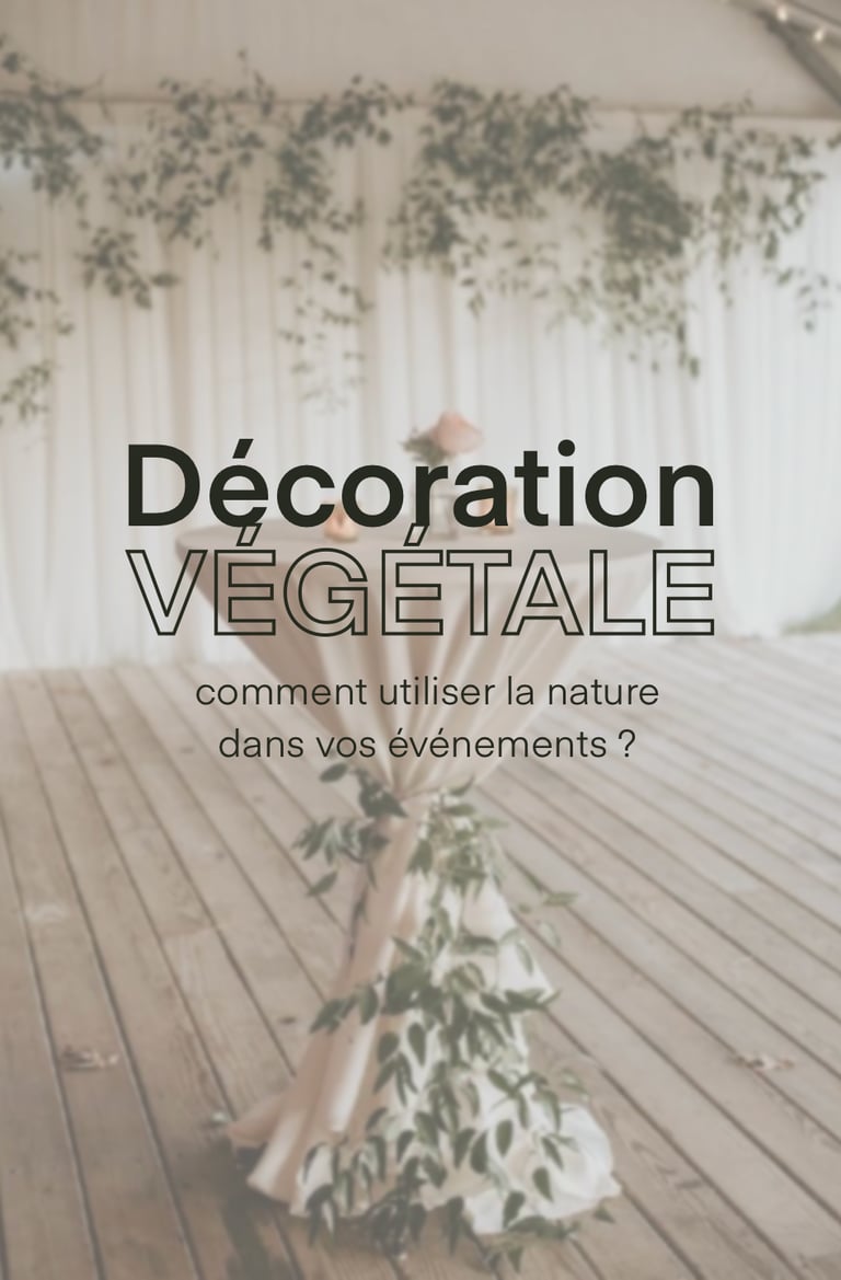 Décoration vegetale : comment utiliser la nature dans vos évènements
