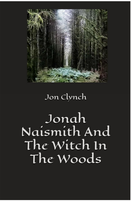 Book cover for Jonah Naismith by Jon Clynch. A spooky forest scene stretching into the distance.