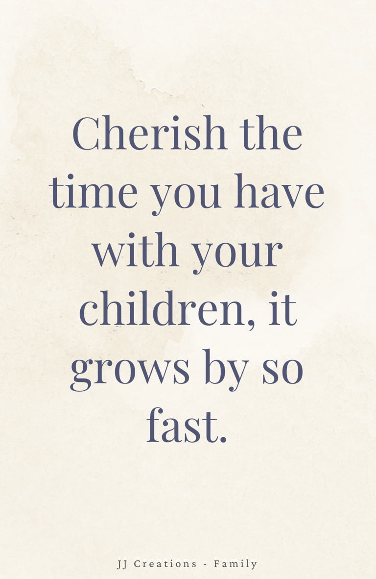 a quote about cherishing the time with your children